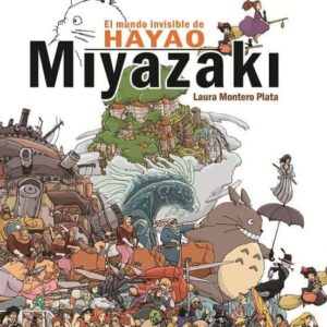 Libro El Mundo Invisible de Hayao Miyazaki