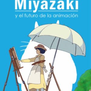 Libro Hayao Miyazaki y el Futuro de la Animacion