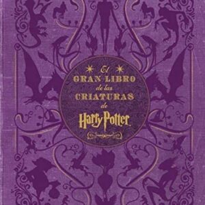 El Gran Libro de las Criaturas de Harry Potter