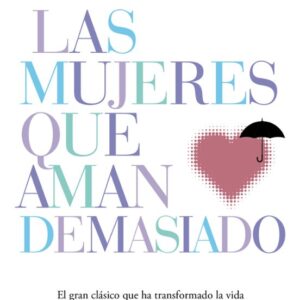Libro Las Mujeres que Aman Demasiado